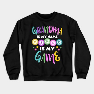 Grandma Is My Name Bingo Is My Game Crewneck Sweatshirt